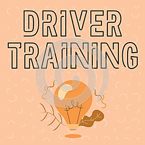 Text caption presenting Driver Training. Business idea prepares a new driver to obtain a driver s is license Illuminated