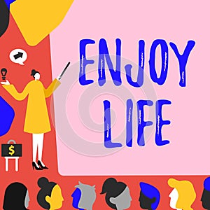 Text caption presenting Enjoy Life. Concept meaning Any thing, place,food or person, that makes you relax and happy Lady