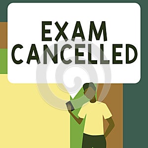 Text caption presenting Exam Cancelled. Concept meaning the precise predictions and rigorous methods of testing