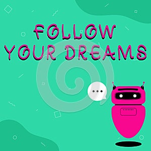 Text caption presenting Follow Your Dreams. Word for drives you on into your chosen future by working hard Illustration