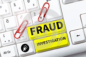 Text caption presenting Fraud Investigation. Internet Concept process of determining whether a scam has taken place