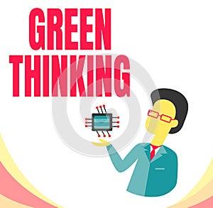 Text caption presenting Green Thinking. Business idea Taking ction to make environmental responsibility a reality Man