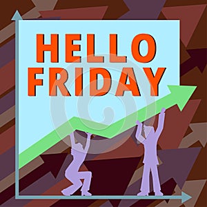 Text caption presenting Hello Friday. Internet Concept Greetings on Fridays because it is the end of the work week