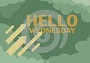 Text caption presenting Hello Wednesday. Business showcase Hump day Middle of the working week of the calendar