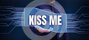 Text caption presenting Kiss Me. Business overview informally request to touch my lips with your lips or press against