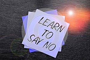 Text caption presenting Learn To Say No. Concept meaning dont hesitate tell that you dont or want doing something