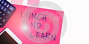 Text caption presenting Lunch And Learn. Word Written on Have meal and study motivation for education learning eating
