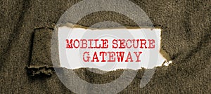 Text caption presenting Mobile Secure Gateway. Concept meaning Securing devices from phishing or malicious attack