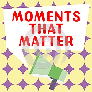 Text caption presenting Moments That Matter. Conceptual photo Meaningful positive happy memorable important times