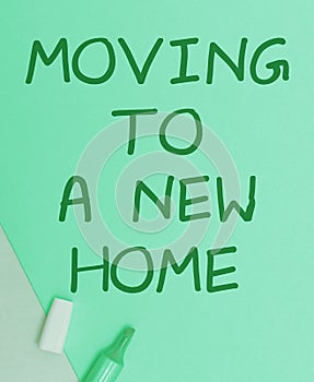 Text caption presenting Moving To A New Home. Business idea help moves the possessions from one site to another