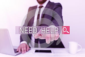 Sign displaying Need Help. Business overview When someone is under pressure and cannot handle the situation Remote photo