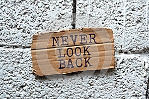 Text caption presenting Never Look Back. Conceptual photo Do not have regrets for your actions be optimistic Businessman