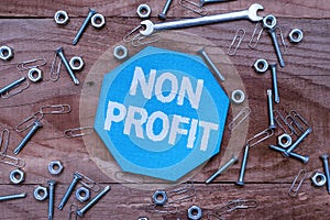 Text caption presenting Non Profit. Business concept type of organization that does not earn profits for its owners New