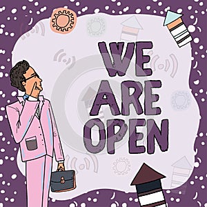 Text caption presenting We Are Open. Business idea no enclosing or confining barrier, accessible on all sides
