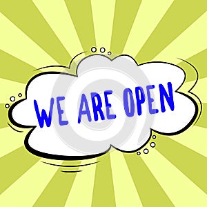 Text caption presenting We Are Open. Business overview no enclosing or confining barrier, accessible on all sides