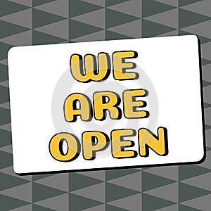 Text caption presenting We Are Open. Business showcase no enclosing or confining barrier, accessible on all sides