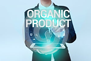 Text caption presenting Organic Product. Business concept made from materials produced by organic agriculture Woman In