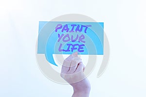 Text caption presenting Paint Your Life. Business concept Taking control and create your future to achieve goals