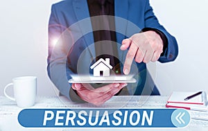 Text caption presenting Persuasion. Business concept the action or fact of persuading someone or of being persuaded to