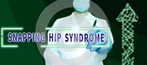 Text caption presenting Snapping Hip Syndrome. Internet Concept audible snap or click that occurs in or around the hip