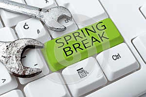 Text caption presenting Spring Break. Internet Concept Vacation period at school and universities during spring