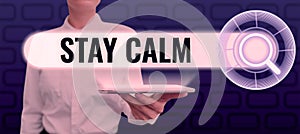 Text caption presenting Stay Calm. Conceptual photo Maintain in a state of motion smoothly even under pressure