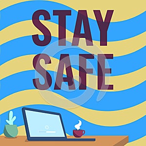 Text caption presenting Stay Safe. Business overview secure from threat of danger, harm or place to keep articles Office