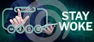 Handwriting text Stay Woke. Internet Concept being aware of your surroundings and things going on Keep informed