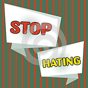 Text caption presenting Stop Hating. Conceptual photo cease hostility and aversion deriving from fear, anger, or sense