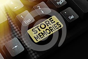 Text caption presenting Store Memories. Business approach a process of inputting and storing data previously acquired