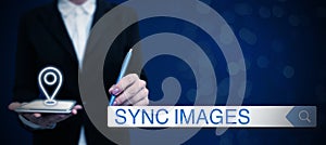 Text caption presenting Sync Images. Conceptual photo Making photos identical in all devices Accessible anywhere Lady in