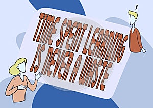 Text caption presenting Time Spent Learning Is Never A Waste. Internet Concept education has no end Keep learning Lady
