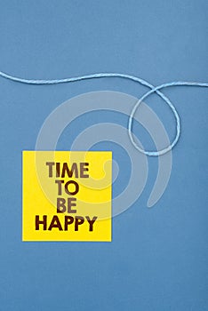 Text caption presenting Time To Be Happy. Business overview meaningful work workers with a purpose happiness workplace