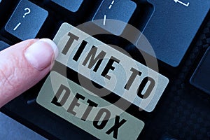 Text caption presenting Time To Detox. Business approach business review inspection assessment and auditing Computer