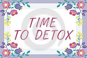 Text caption presenting Time To Detox. Business approach Moment for Diet Nutrition health Addiction treatment cleanse