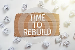 Text caption presenting Time To Rebuild. Business idea Right moment to renovate spaces or strategies to innovate Speech