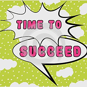 Text caption presenting Time To Succeed. Business concept Thriumph opportunity Success Achievement Achieve your goals