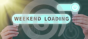 Text caption presenting Weekend Loading. Concept meaning Starting Friday party relax happy time resting Vacations