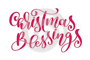 Text Christmas Blessings hand written calligraphy lettering. handmade vector illustration. Fun brush ink typography for photo