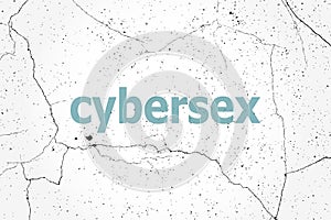 Text cybersex. Social concept . Painted blue word on white vintage old background