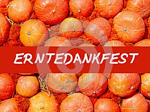 The text Erntedankfest means Thanksgiving in German