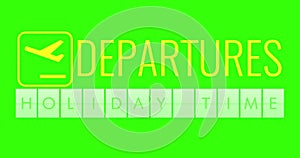 Text flip of board of airport billboard departures with words name holiday time on chroma key green screen, travel