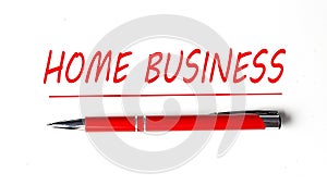 Text HOME BUSINESS with ped pen on the white background