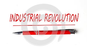 Text INDUSTRIAL REVOLUTION with ped pen on the white background