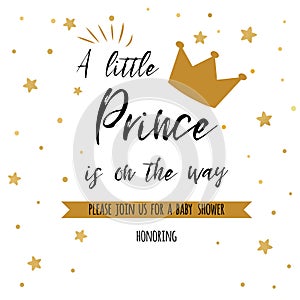 Text a little prince is on the way with gold stars, golden crown. Boy birthday invitation baby shower template