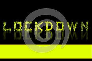 Text lockdown.Black and yellow background with letters LOCKDOW