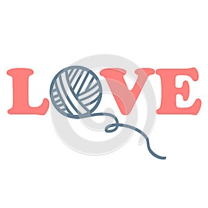 Text love with yarn ball, knitting logo, symbol. Vector illustration of knit icon, lettering. Hobby concept, needlework