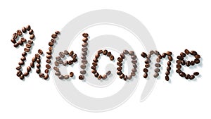 Text made of coffee beans, isolated on white. text the word Welcome made of coffee beans. font