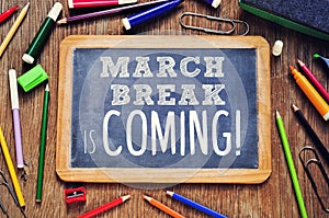 The text march break is coming written on a chalkboard