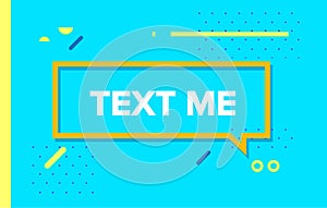 TEXT ME in design banner. vector template for web, print, presentation .